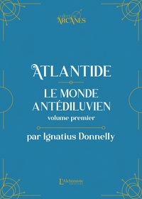 ATLANTIDE : LE MONDE ANTEDILUVIEN - VOLUME I (NOUVELLE TRADUCTION - TEXTE INTEGRAL ILLUSTRE)