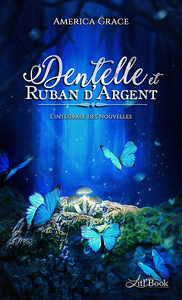 DENTELLE & RUBAN D'ARGENT - T03 - DENTELLE & RUBAN D'ARGENT - L'INTEGRALE DES NOUVELLES