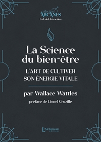 LA SCIENCE DU BIEN-ETRE - L'ART DE CULTIVER SON ENERGIE VITALE (LA LOI D'ATTRACTION)