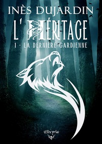 L'HERITAGE - T01 - L'HERITAGE - 1 - LA DERNIERE GARDIENNE