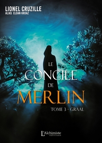 Le concile de Merlin - Tome 3 : Graal