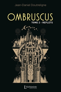 OMBRUSCUS - TOME 2 : REFLETS