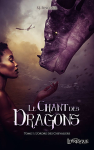 LE CHANT DES DRAGONS, TOME 1 - L'ORDRE DES CHEVALIERS