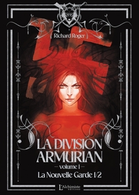 LA DIVISION ARMURIAN - VOLUME 1 : LA NOUVELLE GARDE (1ERE PARTIE)