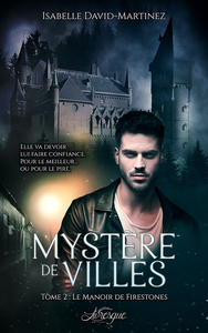 MYSTERE DE VILLES, TOME 2 - LE MANOIR DE FIRESTONES