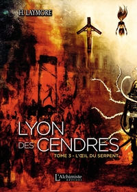 Lyon des Cendres - Tome 3 : L'oeil du serpent