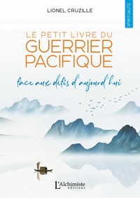 Le petit livre du Guerrier Pacifique - Face aux défis d'aujourd'hui