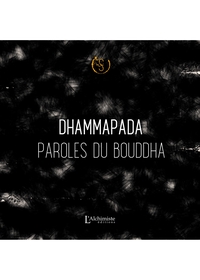 Le Dhammapada - Paroles du Bouddha (nouvelle traduction)