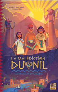 La Malédiction du Nil - Tome 1 La Maison d'Anubis