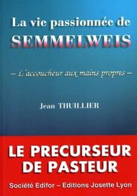 La vie passionnee de semmelweis