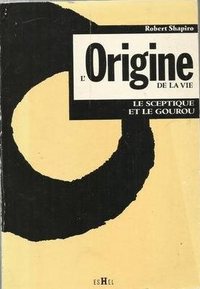 L'Origine de la vie - le sceptique et le gourou