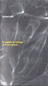 Tragédie en héritage - de Freud à Sophocle