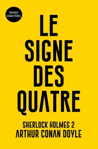 LE SIGNE DES QUATRE - SHERLOCK HOLMES 2 - GRANDS CARACTERES