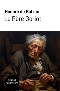 LE PERE GORIOT - GRANDS CARACTERES