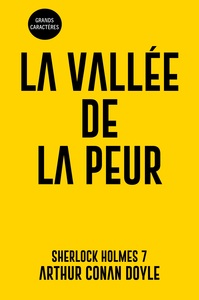 LA VALLEE DE LA PEUR - SHERLOCK HOLMES 7 - GRANDS CARACTERES