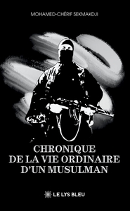 CHRONIQUE DE LA VIE ORDINAIRE D'UN MUSULMAN