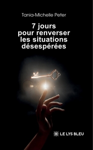 7 jours pour renverser les situations désespérées