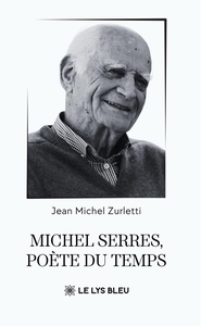 MICHEL SERRES, POETE DU TEMPS