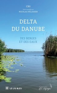 DELTA DU DANUBE - DES BERGES ET DES EAUX