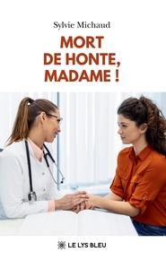 MORT DE HONTE, MADAME !