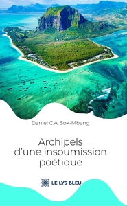 ARCHIPELS D'UNE INSOUMISSION POETIQUE