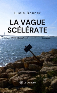 LA VAGUE SCELERATE