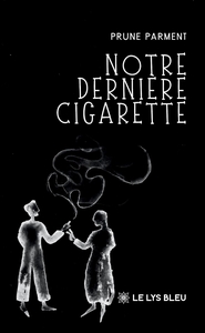NOTRE DERNIERE CIGARETTE