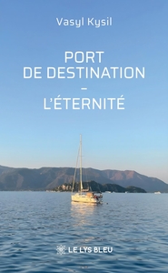 PORT DE DESTINATION - L'ETERNITE