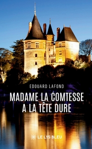 MADAME LA COMTESSE A LA TETE DURE