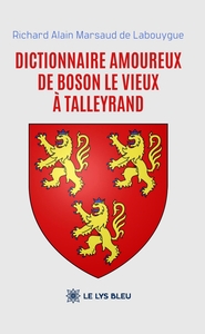 Dictionnaire amoureux De Boson le Vieux à Talleyrand