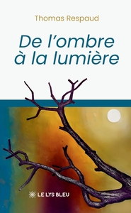 DE L'OMBRE A LA LUMIERE