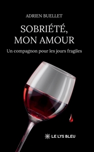 SOBRIETE, MON AMOUR - UN COMPAGNON POUR LES JOURS FRAGILES
