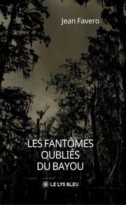 Les fantômes oubliés du bayou