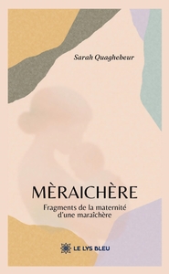 MERAICHERE - FRAGMENTS DE LA MATERNITE D'UNE MARAICHERE