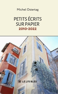 PETITS ECRITS SUR PAPIER: 2010-2022