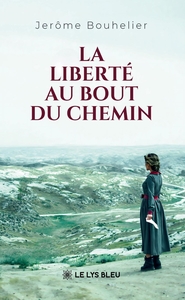 LA LIBERTE AU BOUT DU CHEMIN