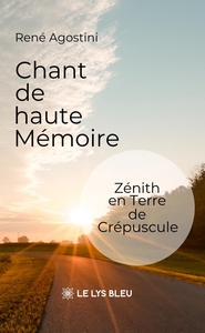 CHANT DE HAUTE MEMOIRE - ZENITH EN TERRE DE CREPUSCULE