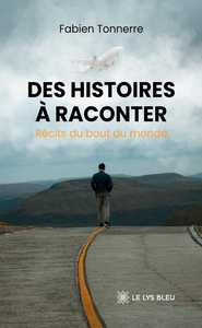DES HISTOIRES A RACONTER - RECITS DU BOUT DU MONDE