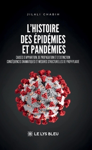 L'HISTOIRE DES EPIDEMIES ET PANDEMIES - CAUSES D'APPARITION, DE PROPAGATION ET D'EXTINCTION - CONSEQ