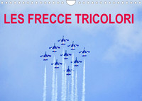 LES FRECCE TRICOLORI (CALENDRIER MURAL 2022 DIN A4 HORIZONTAL) - GRAND SHOW AERIEN DE SION 2017 (CAL