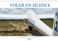 VOLER EN SILENCE - LA PASSION DU VOL A VOILE (CALENDRIER MURAL 2022 DIN A4 HORIZONTAL) - LIBRE COMME