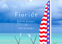 FLORIDE - ENTRE PLAGES ET MARECAGES (CALENDRIER MURAL 2022 DIN A3 HORIZONTAL) - BEAUTE SAUVAGE DANS
