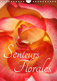 SENTEURS FLORALES (CALENDRIER MURAL 2022 DIN A4 VERTICAL) - A CHAQUE SAISON SA SENTEUR ET SA COULEUR
