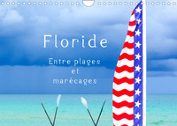 FLORIDE - ENTRE PLAGES ET MARECAGES (CALENDRIER MURAL 2022 DIN A4 HORIZONTAL) - BEAUTE SAUVAGE DANS