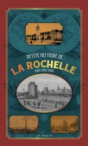 PETITE HISTOIRE DE LA ROCHELLE (GESTE)  (POCHE - RELIE) COLL. BAROQUE