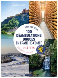 100 DÉAMBULATIONS DOUCES EN FRANCHE-COMTÉ