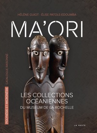MA'ORI - LES COLLECTIONS OCÉANIENNES DU MUSÉUM DE LA ROCHELLE