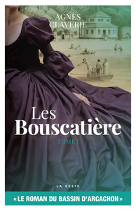 LES BOUSCATIERE (T1) LE ROMAN DU BASSIN D'ARCACHON