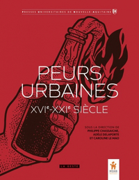 PEURS URBAINES - XVIe-XXIe SIÈCLE