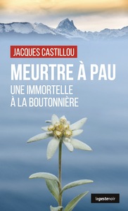 MEURTRE A PAU (GESTE) - UNE IMMORTELLE A LA BOUTONNIERE (COLL. GESTE NOIR)